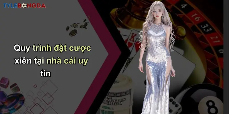 Cược Xiên Trong Bóng Đá: Hướng Dẫn Tối Ưu Tỷ Lệ Thắng Nhà Cái 3 Quy trình đặt cược xiên tại nhà cái uy tín