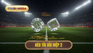 Kèo tài xỉu hiệp 2