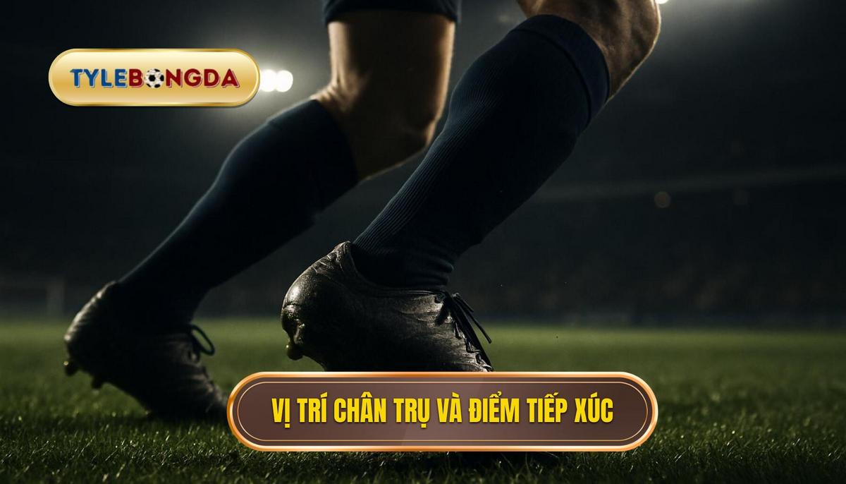 Điểm mấu chốt_ Vị trí chân trụ và điểm tiếp xúc