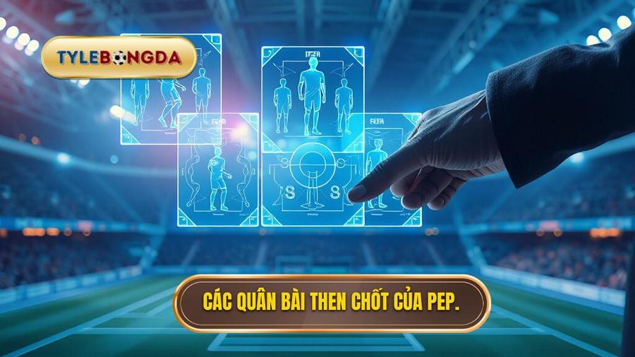 3. Cac quan bai then chot cua Pep
