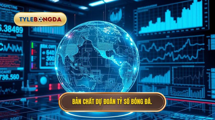 Hiểu Đúng Về Bản Chất Của Dự Đoán Tỷ Số Bóng Đá