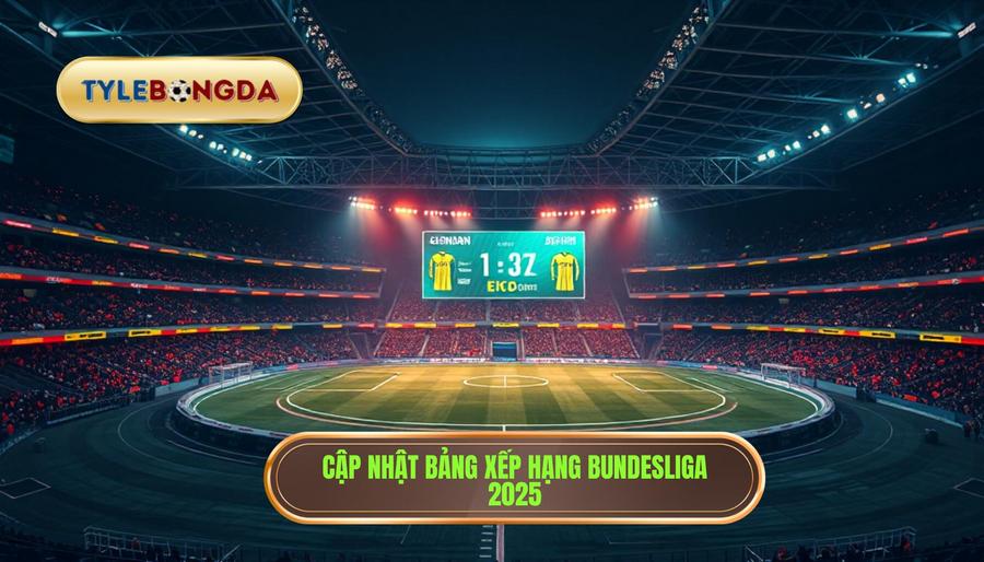 Tổng quan về cục diện Bảng xếp hạng Bundesliga 2025