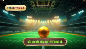 Kèo cược đội ghi bàn trong 10 phút đầu