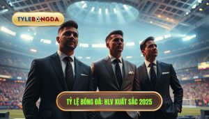 Top huấn luyện viên thành công nhất 2025