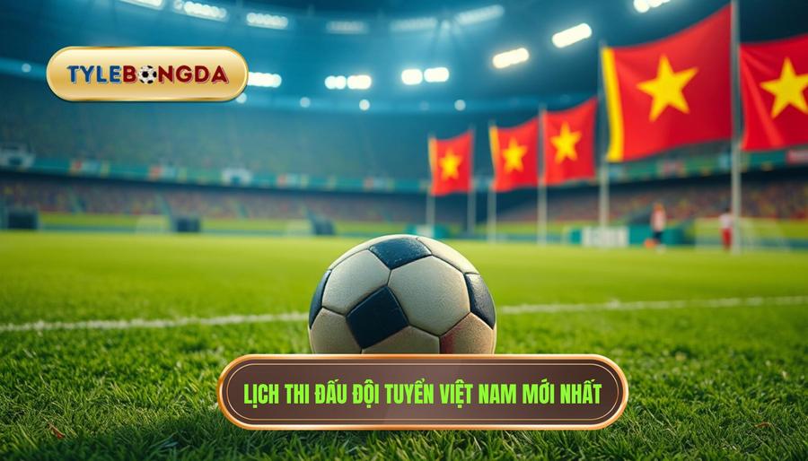 Lịch thi đấu Đội tuyển Việt Nam: Hành trình chinh phục những đỉnh cao mới 3 2. Lịch thi đấu Đội tuyển Việt Nam mới nhất
