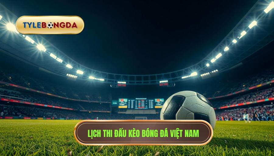 Tỷ số cúp C1 hôm nay: Cập nhật kết quả và phân tích chuyên sâu Champions League 4 3. Lịch thi đấu kèo bóng đá Việt Nam
